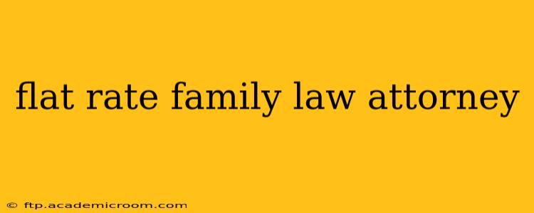 flat rate family law attorney