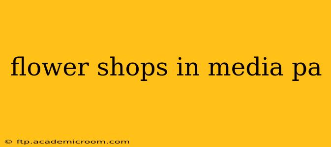 flower shops in media pa