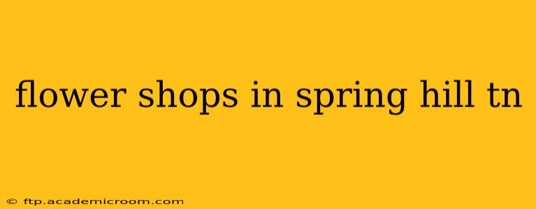 flower shops in spring hill tn