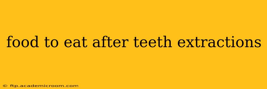 food to eat after teeth extractions