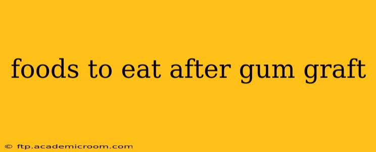 foods to eat after gum graft
