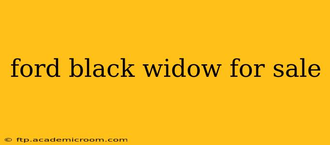 ford black widow for sale
