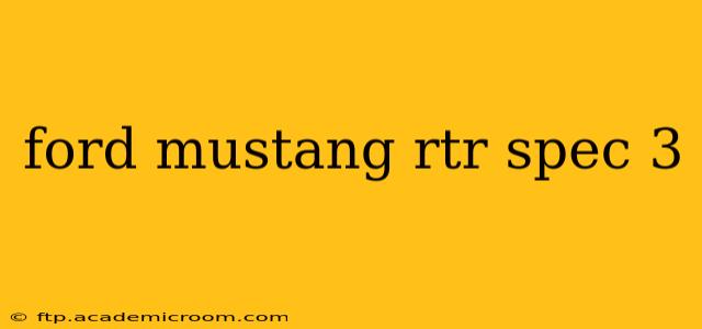 ford mustang rtr spec 3