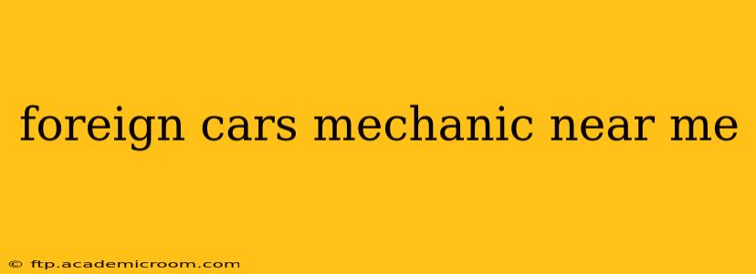 foreign cars mechanic near me