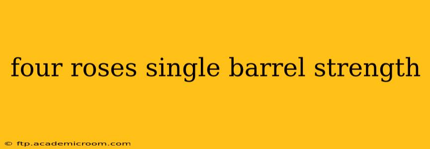 four roses single barrel strength