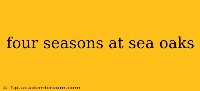 four seasons at sea oaks