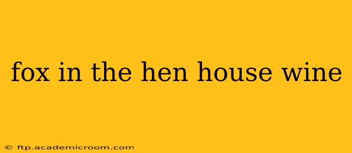 fox in the hen house wine