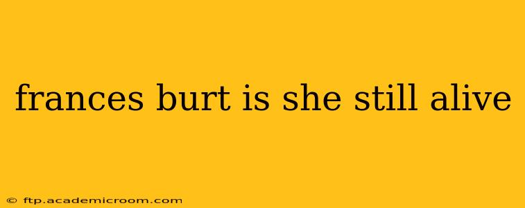 frances burt is she still alive