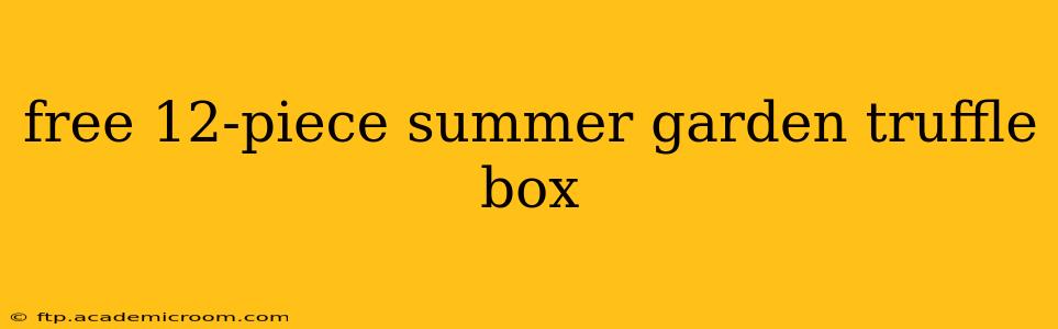 free 12-piece summer garden truffle box