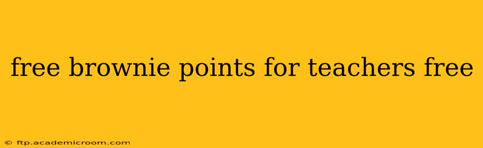 free brownie points for teachers free