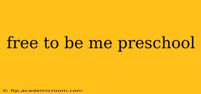 free to be me preschool