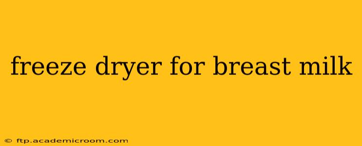 freeze dryer for breast milk