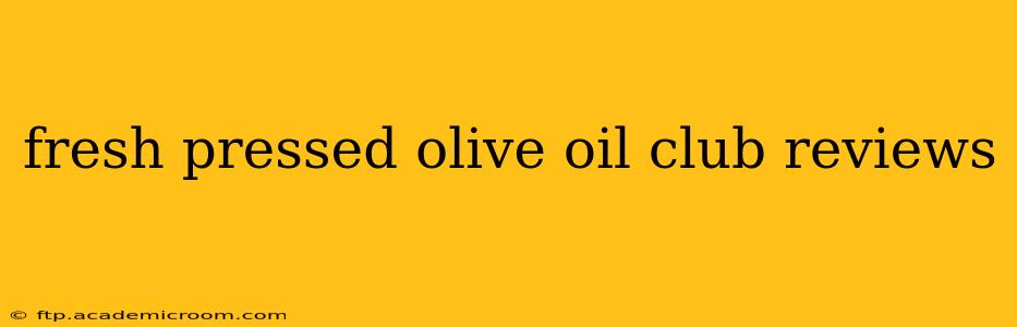 fresh pressed olive oil club reviews