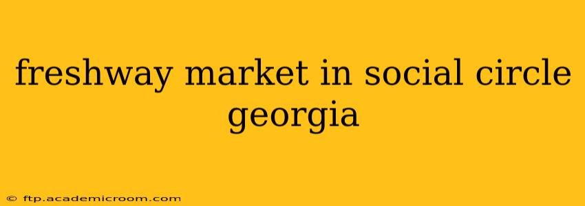 freshway market in social circle georgia