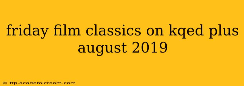 friday film classics on kqed plus august 2019