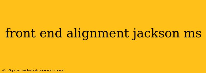 front end alignment jackson ms