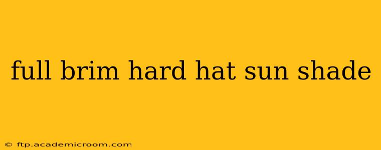 full brim hard hat sun shade