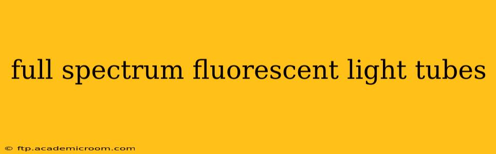 full spectrum fluorescent light tubes