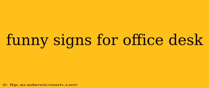 funny signs for office desk