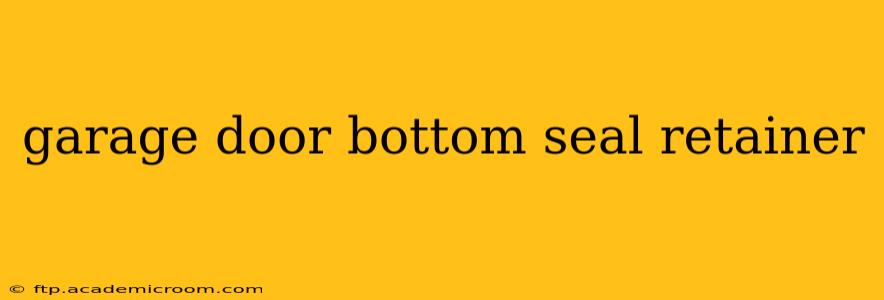 garage door bottom seal retainer
