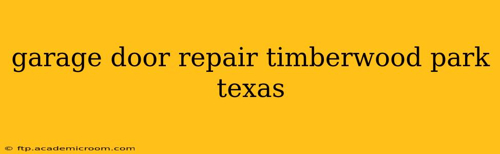 garage door repair timberwood park texas