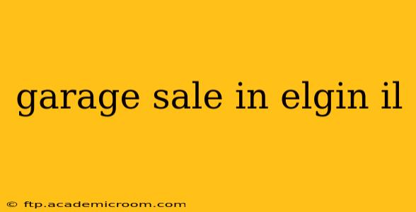 garage sale in elgin il