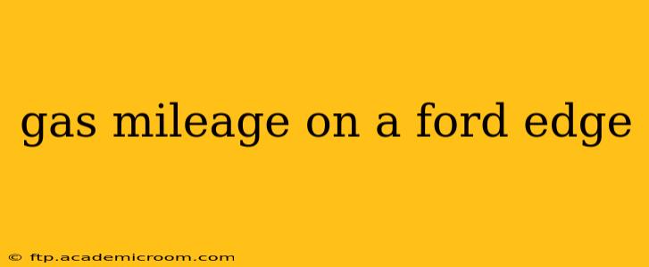 gas mileage on a ford edge