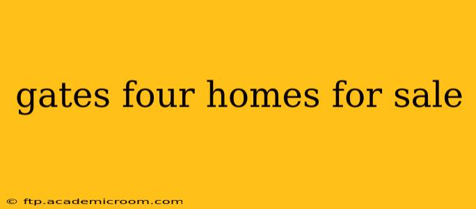 gates four homes for sale