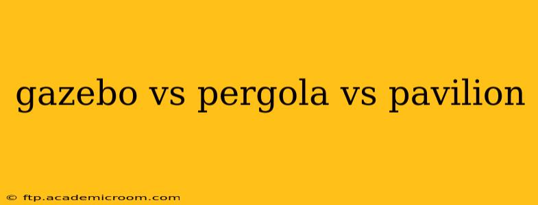 gazebo vs pergola vs pavilion