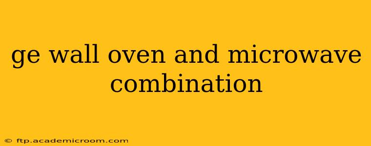 ge wall oven and microwave combination