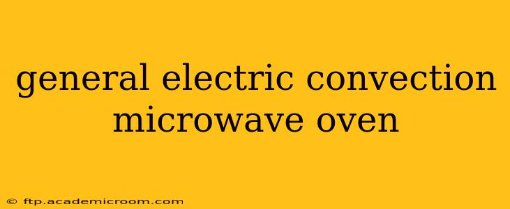 general electric convection microwave oven