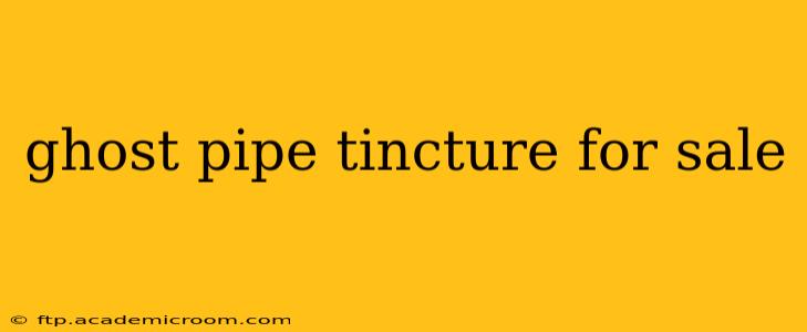 ghost pipe tincture for sale