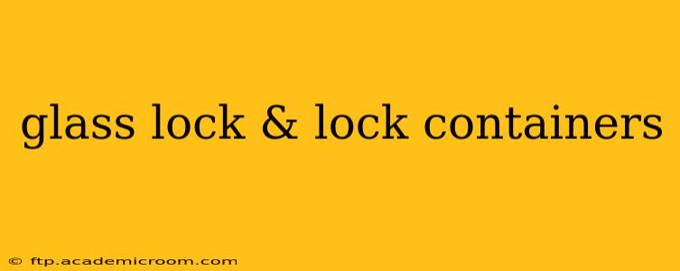 glass lock & lock containers