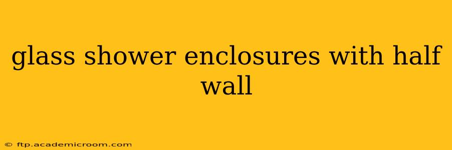 glass shower enclosures with half wall