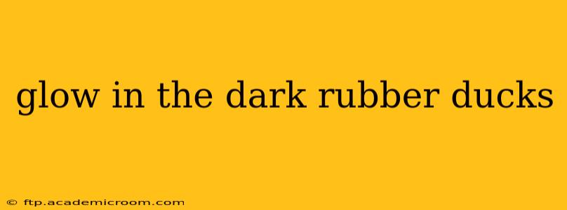 glow in the dark rubber ducks