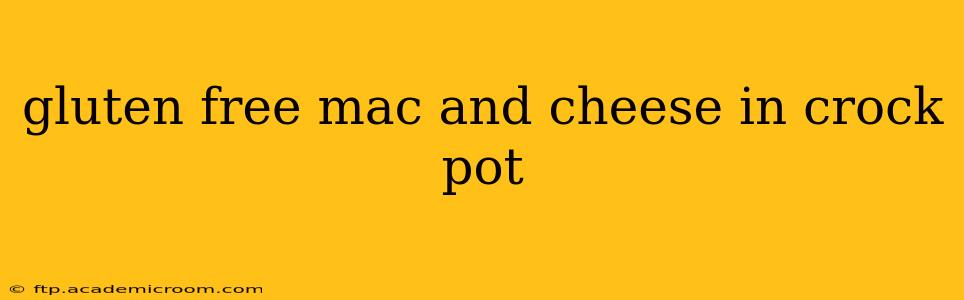 gluten free mac and cheese in crock pot