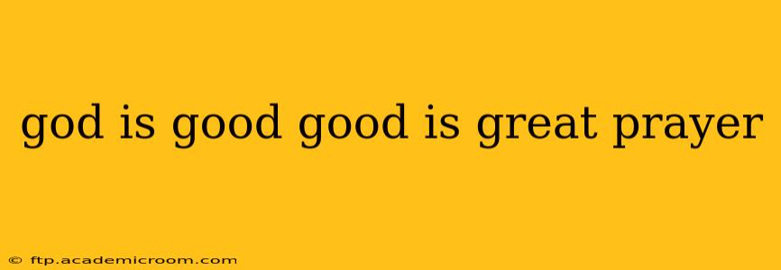 god is good good is great prayer