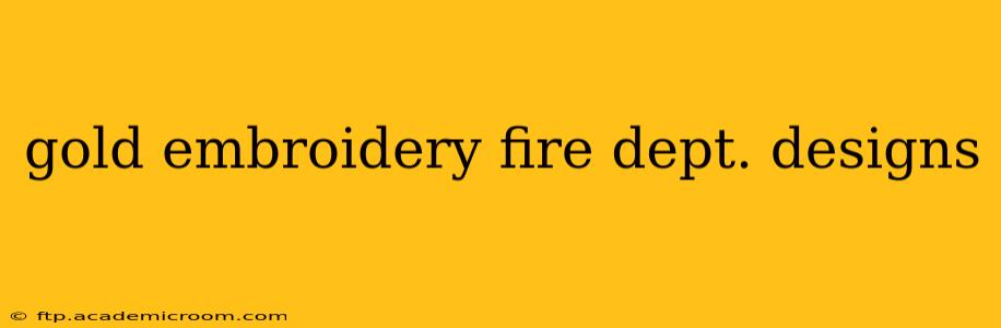 gold embroidery fire dept. designs
