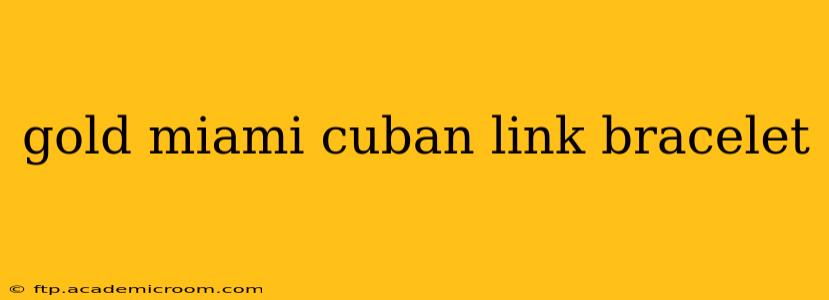 gold miami cuban link bracelet