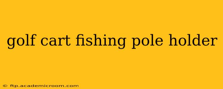 golf cart fishing pole holder