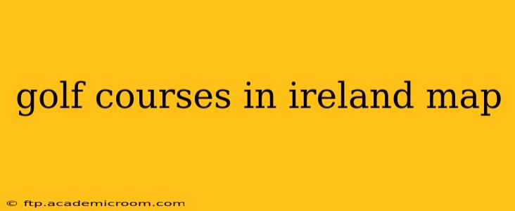 golf courses in ireland map