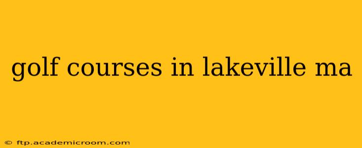 golf courses in lakeville ma