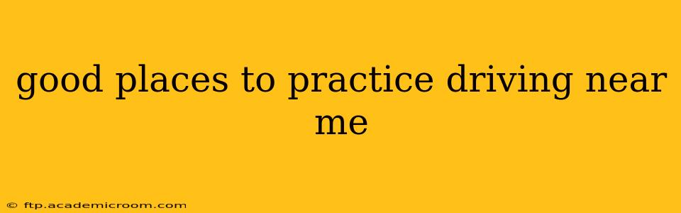 good places to practice driving near me