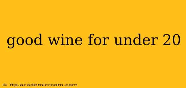 good wine for under 20