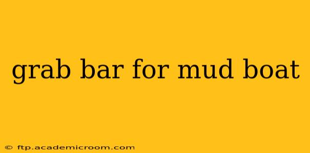 grab bar for mud boat