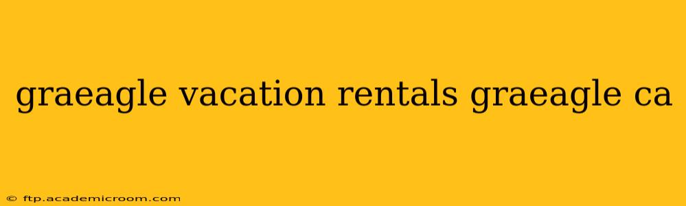 graeagle vacation rentals graeagle ca