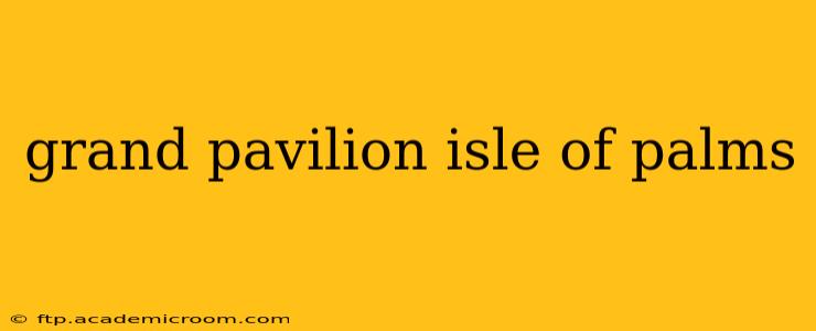 grand pavilion isle of palms