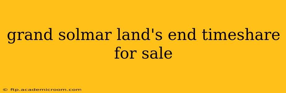 grand solmar land's end timeshare for sale