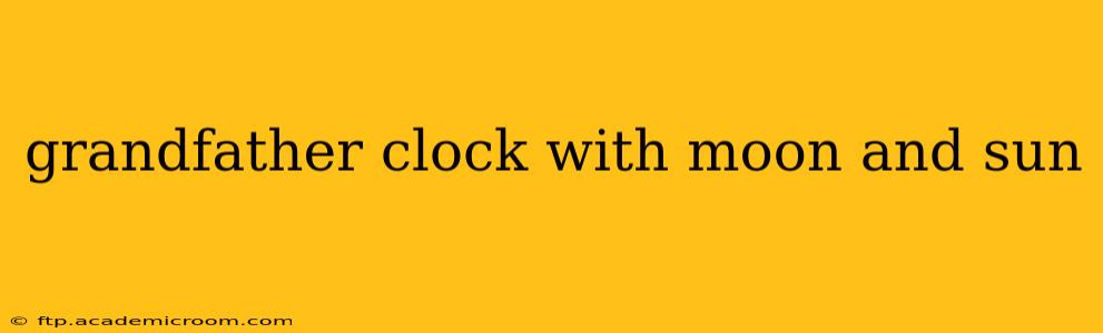 grandfather clock with moon and sun