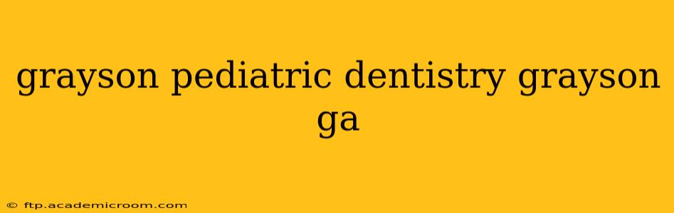grayson pediatric dentistry grayson ga